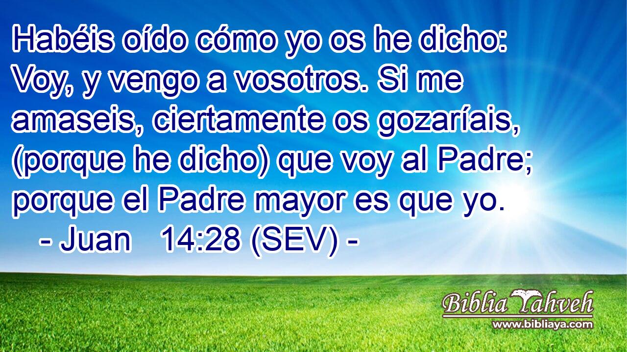 Habéis oído cómo yo os he dicho: Voy, y vengo a vosotros. Si me amaseis, ciertamente os gozaríais, (porque he dicho) que voy al Padre; porque el Padre mayor es que yo.
