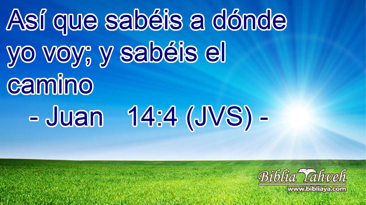 Así que sabéis a dónde yo voy; y sabéis el camino