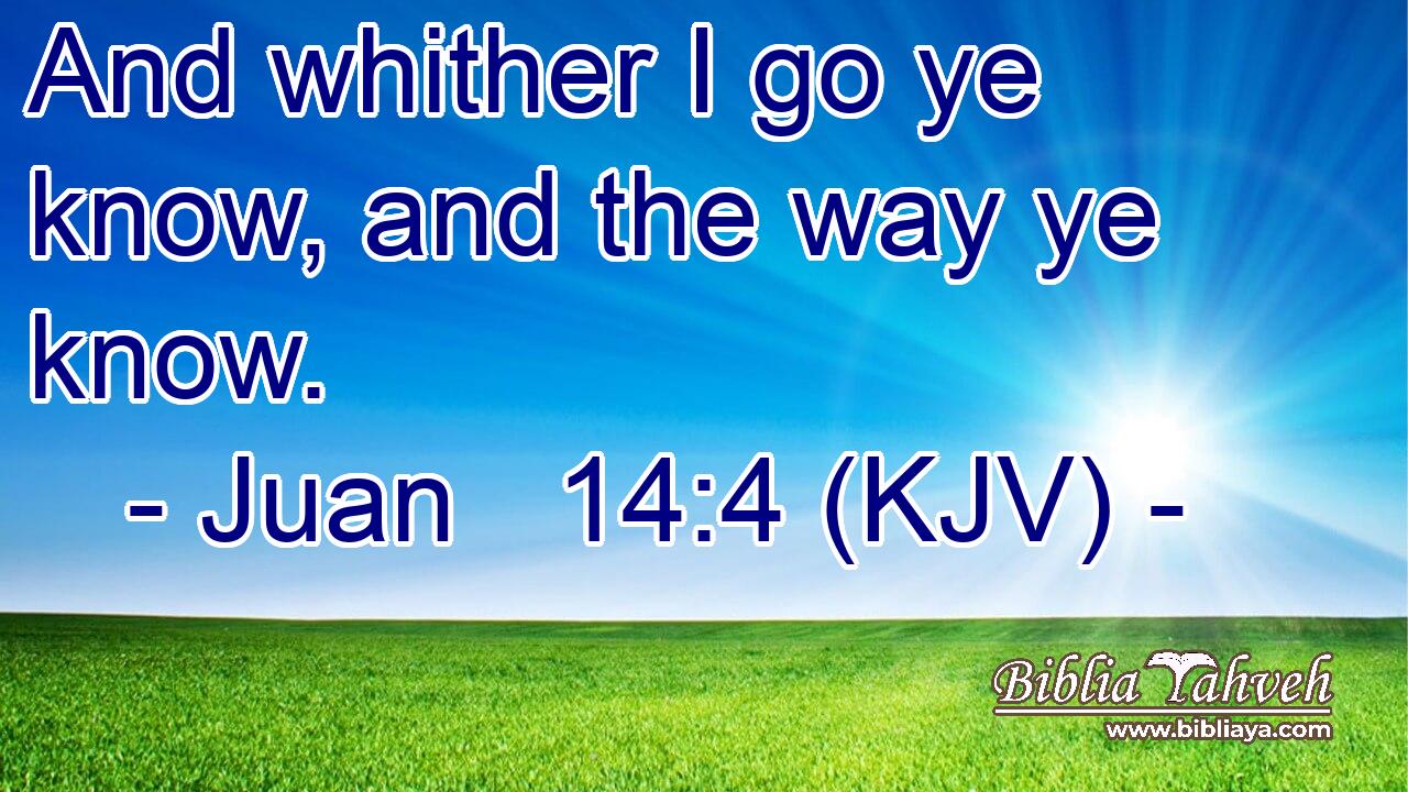 And whither I go ye know, and the way ye know.