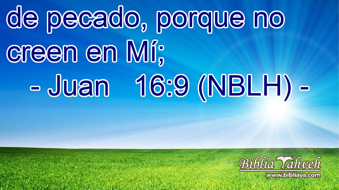  de pecado, porque no creen en Mí; 