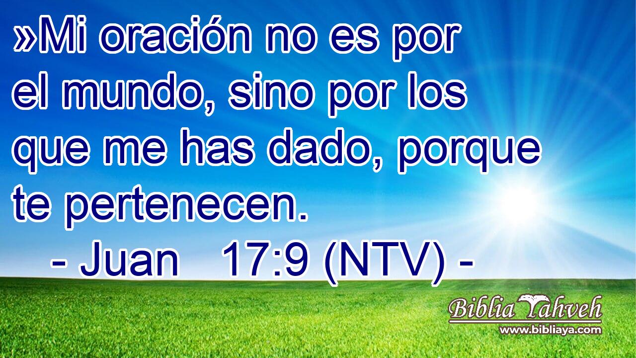 »Mi oración no es por el mundo, sino por los que me has dado, porque te pertenecen.