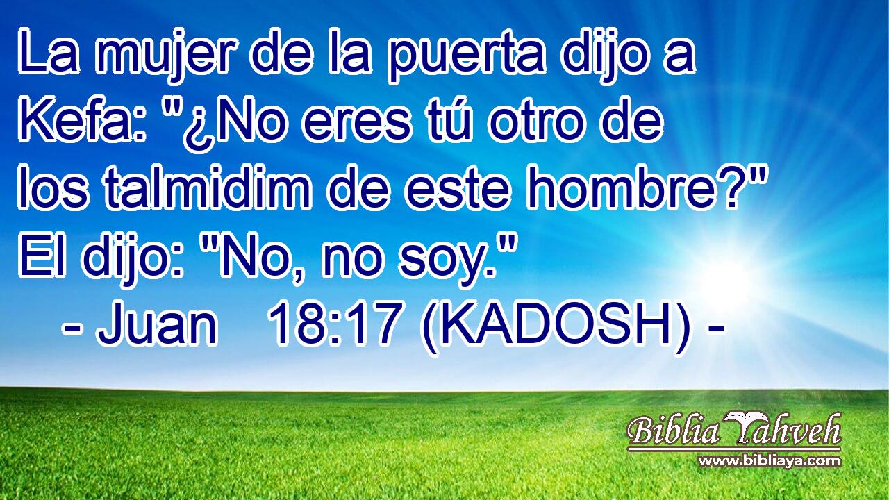  La mujer de la puerta dijo a Kefa: 