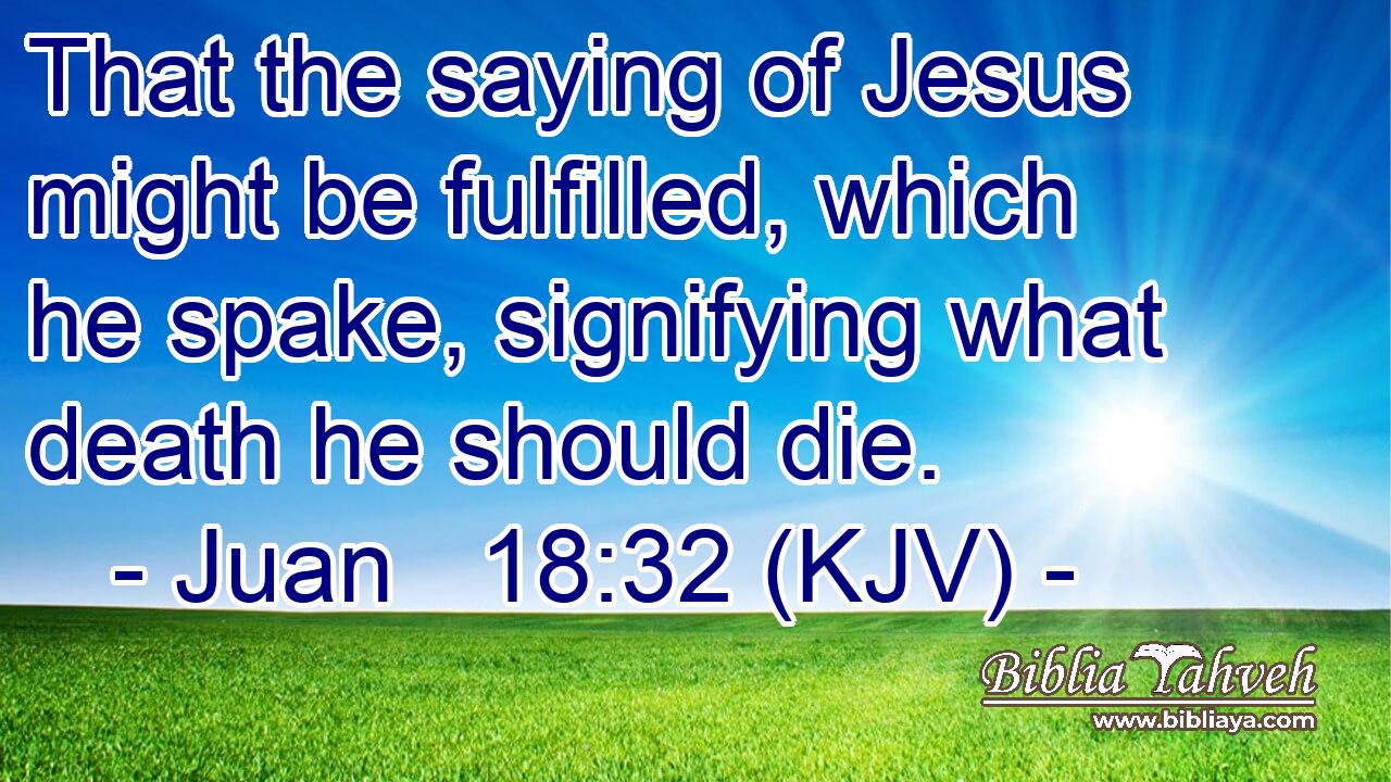 That the saying of Jesus might be fulfilled, which he spake, signifying what death he should die.