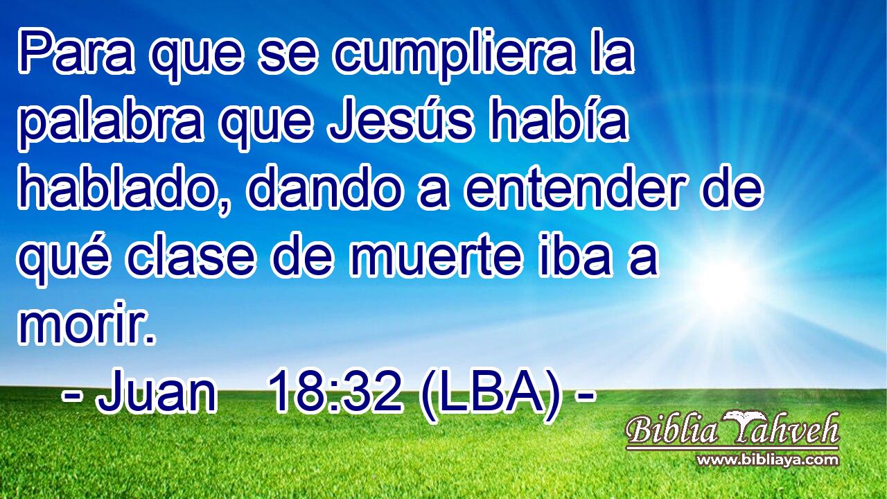 Para que se cumpliera la palabra que Jesús había hablado, dando a entender de qué clase de muerte iba a morir.