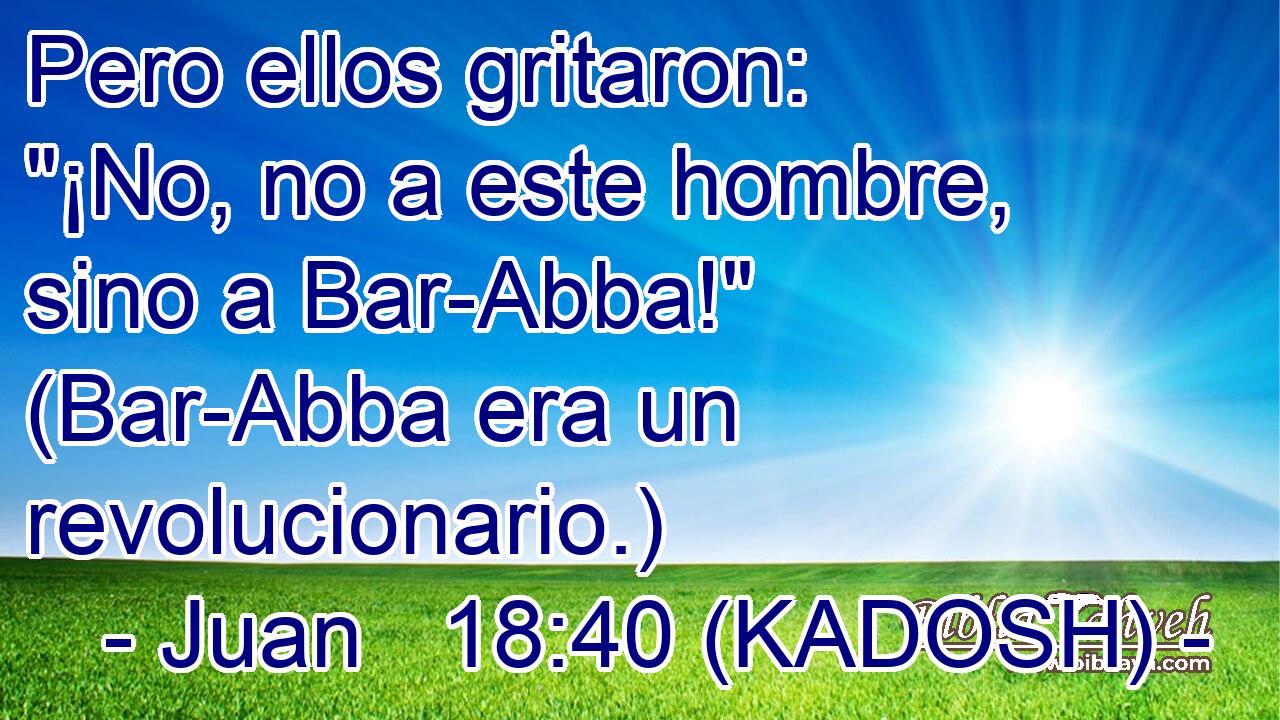  Pero ellos gritaron: 