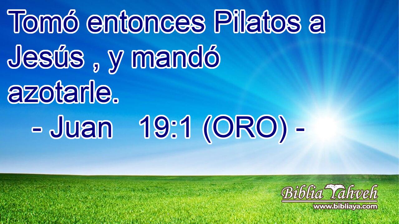  Tomó entonces Pilatos a Jesús , y mandó azotarle. 