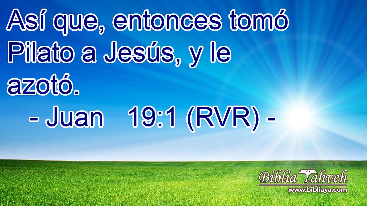 Así que, entonces tomó Pilato a Jesús, y le azotó.