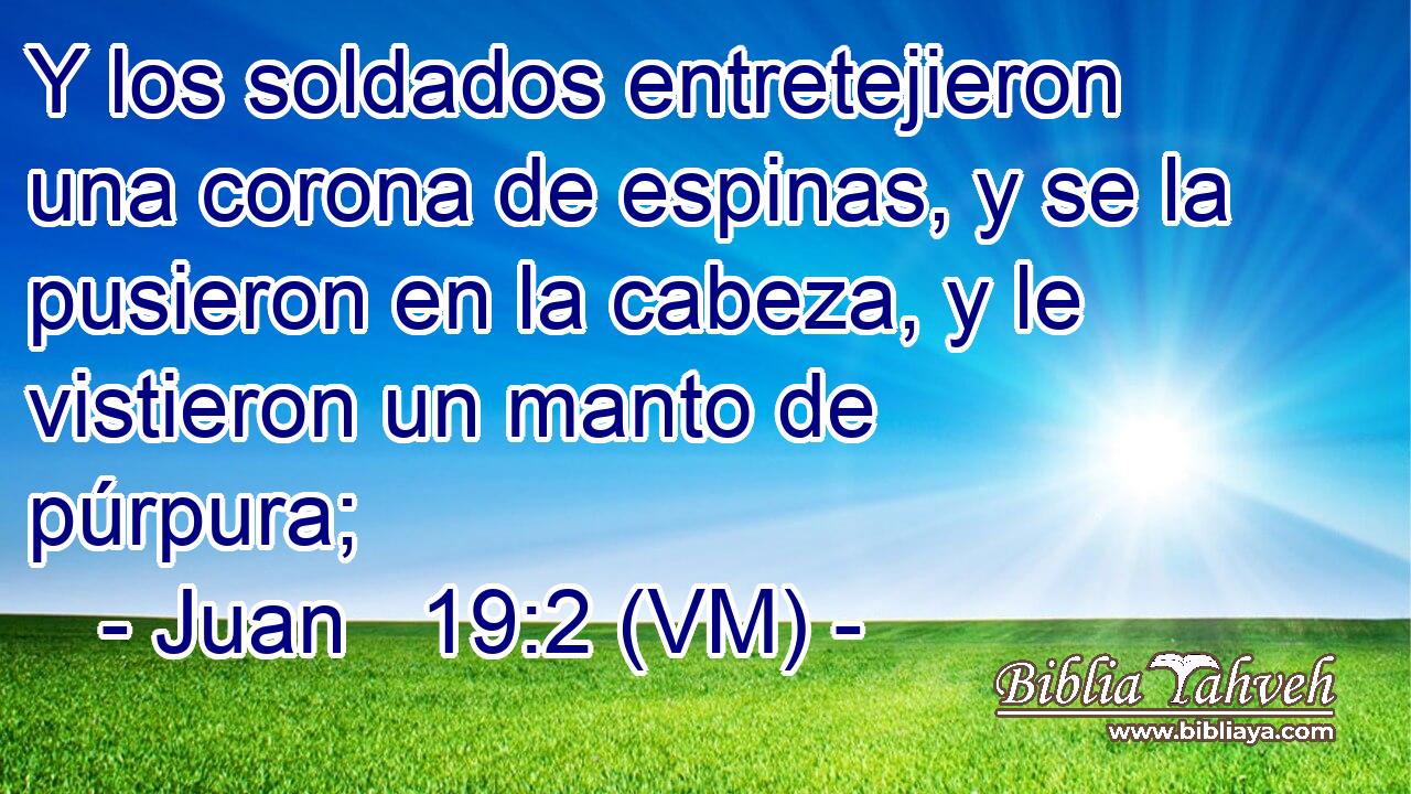  Y los soldados entretejieron una corona de espinas, y se la pusieron en la cabeza, y le vistieron un manto de púrpura; 