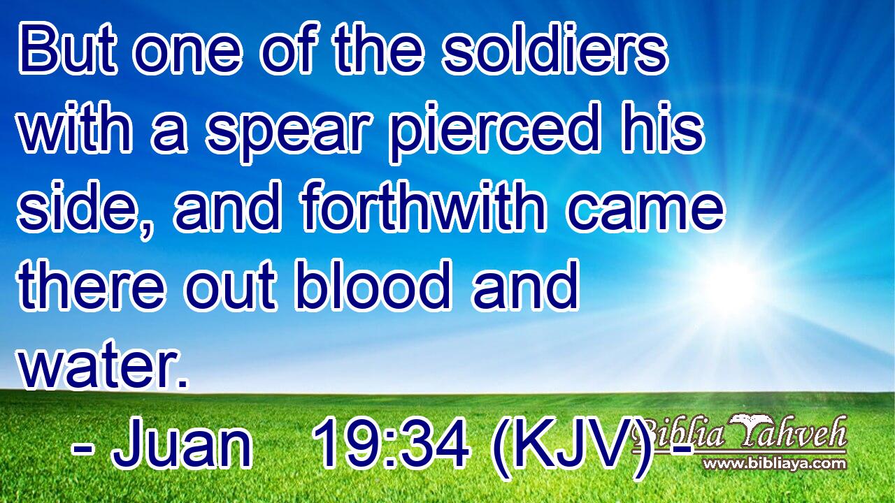 But one of the soldiers with a spear pierced his side, and forthwith came there out blood and water.