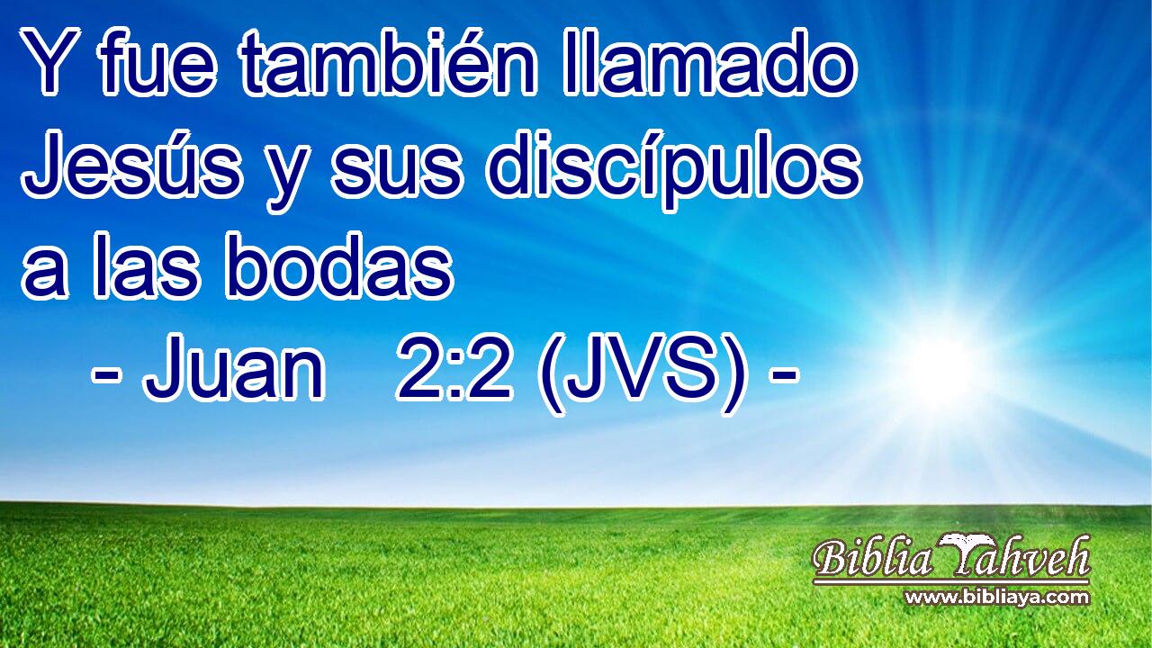Y fue también llamado Jesús y sus discípulos a las bodas