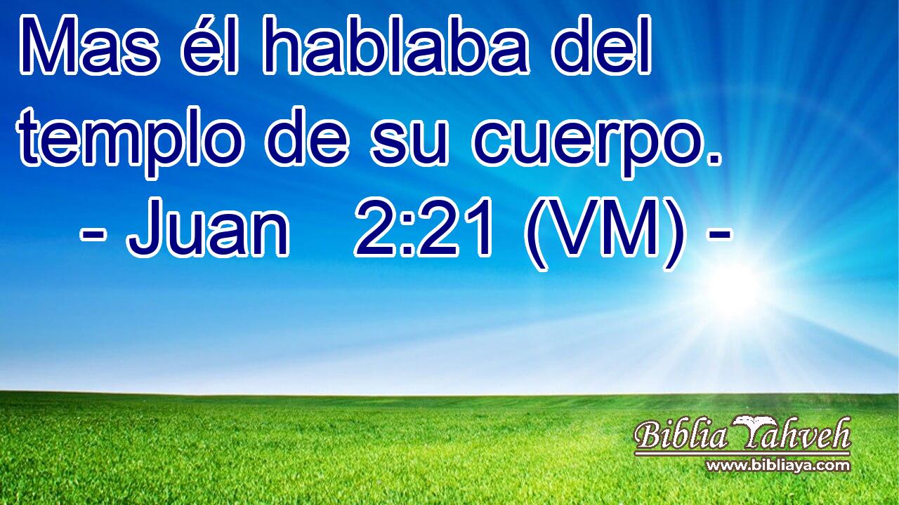  Mas él hablaba del templo de su cuerpo. 