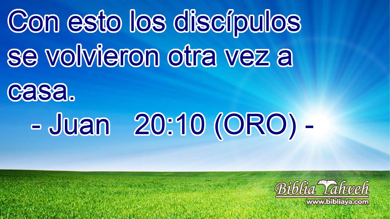  Con esto los discípulos se volvieron otra vez a casa. 