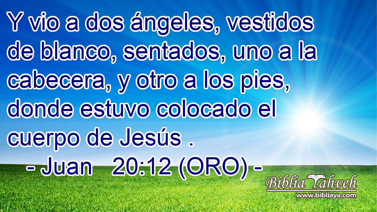  Y vio a dos ángeles, vestidos de blanco, sentados, uno a la cabecera, y otro a los pies, donde estuvo colocado el cuerpo de Jesús . 