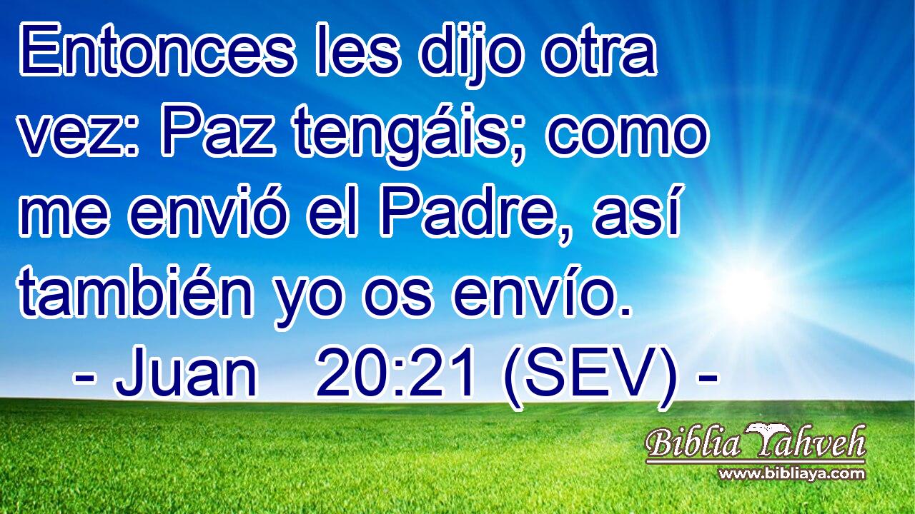 Entonces les dijo otra vez: Paz tengáis; como me envió el Padre, así también yo os envío.