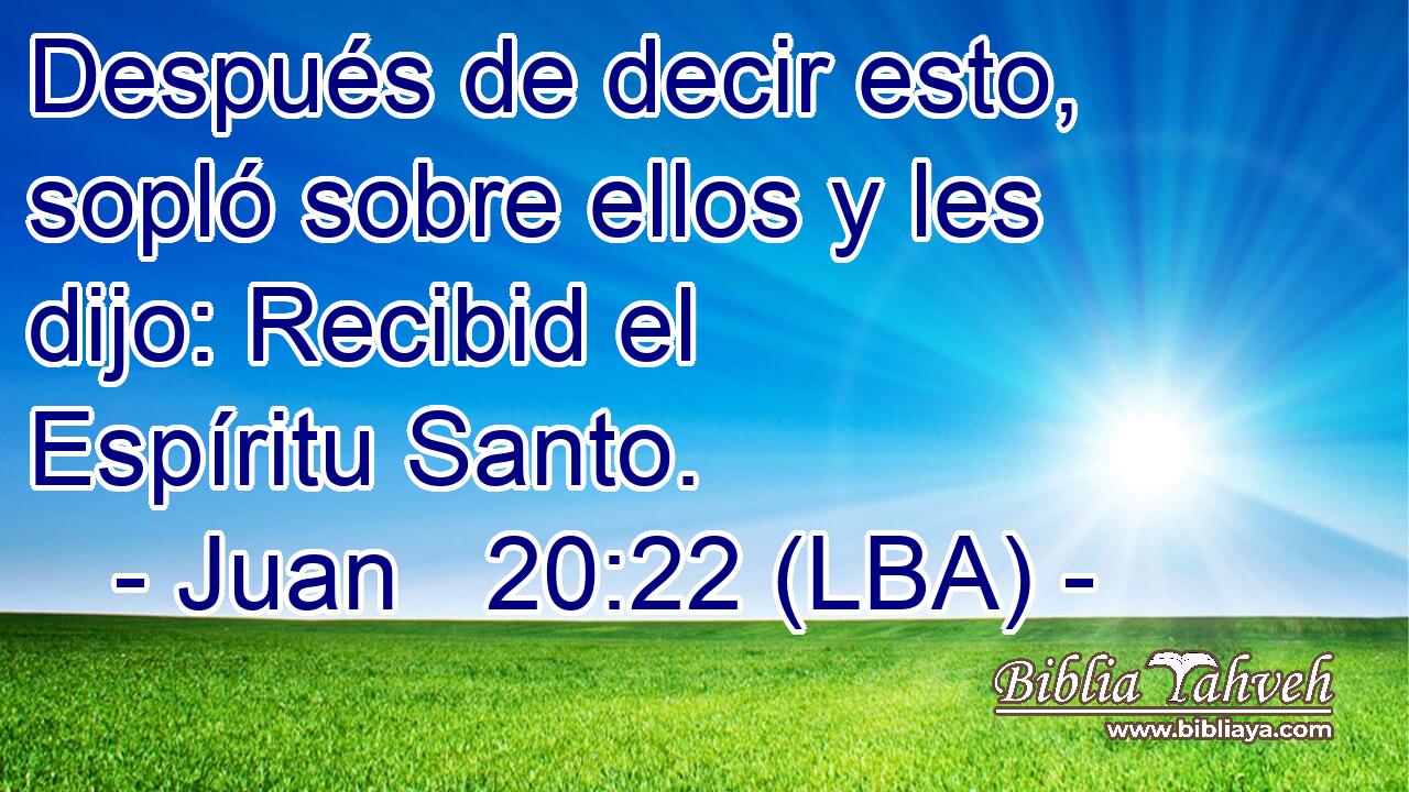 Después de decir esto, sopló sobre ellos y les dijo: Recibid el Espíritu Santo.