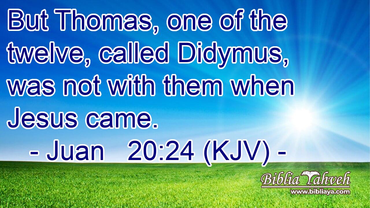 But Thomas, one of the twelve, called Didymus, was not with them when Jesus came.