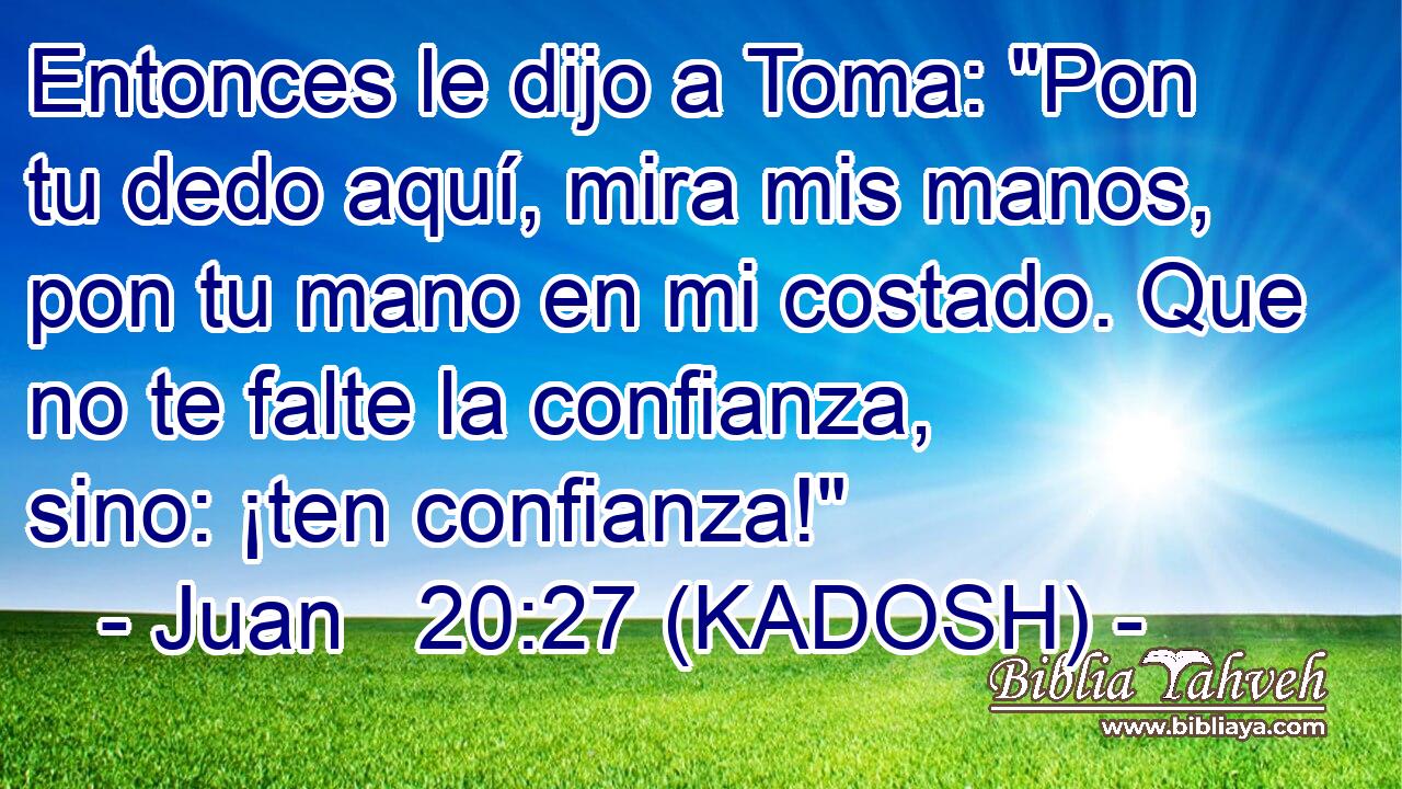  Entonces le dijo a Toma: 