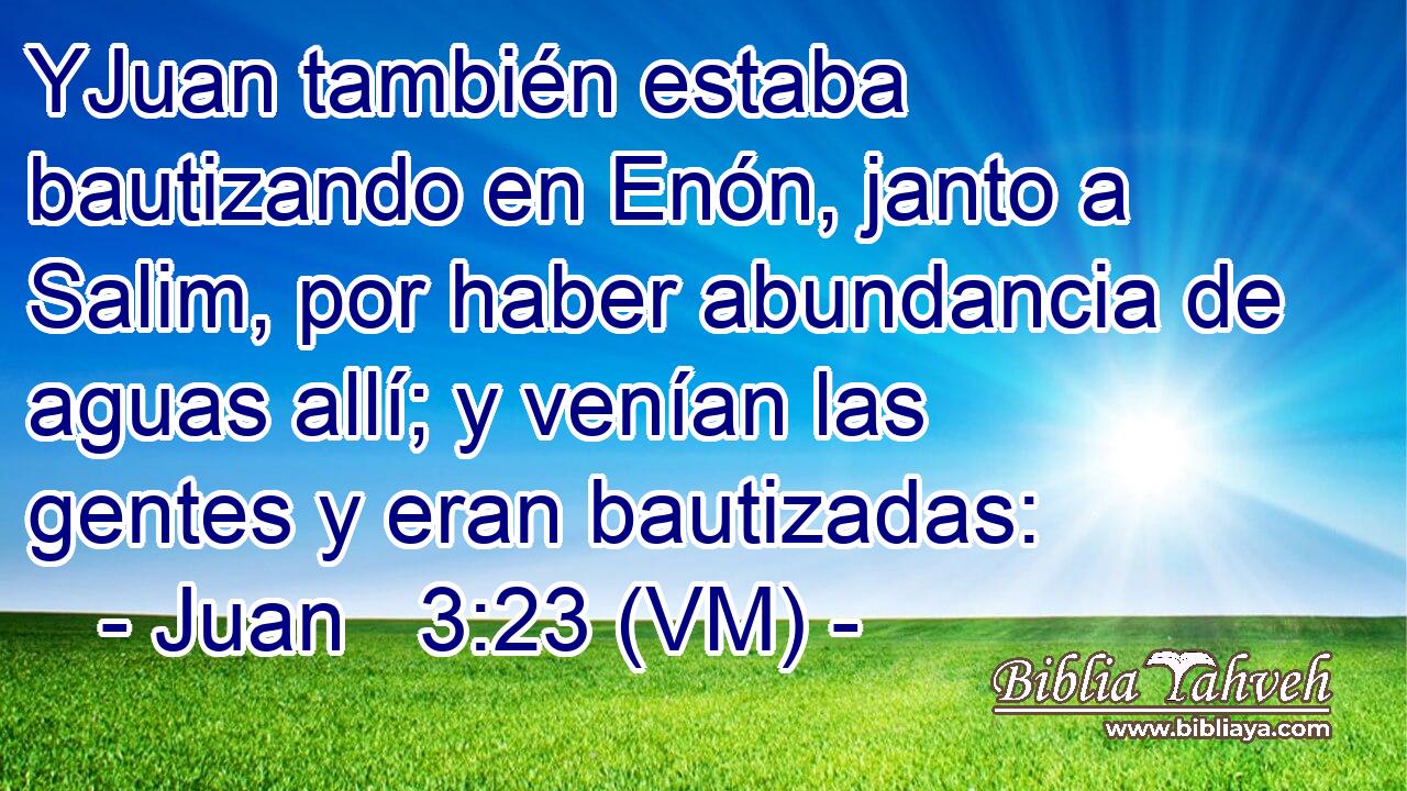  YJuan también estaba bautizando en Enón, janto a Salim, por haber abundancia de aguas allí; y venían las gentes y eran bautizadas: 