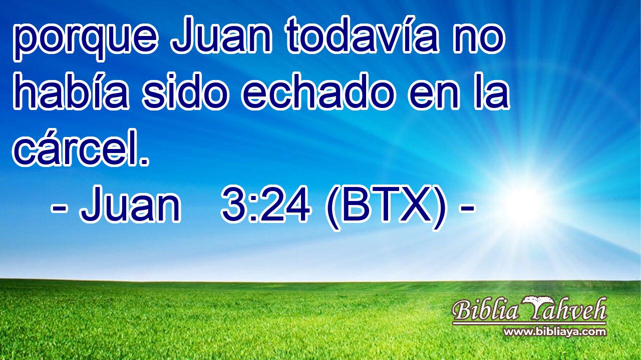 porque Juan todavía no había sido echado en la cárcel.