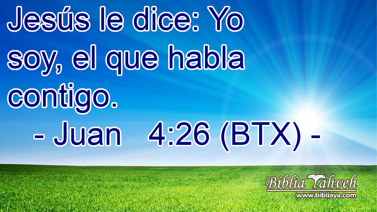 Jesús le dice: Yo soy, el que habla contigo.