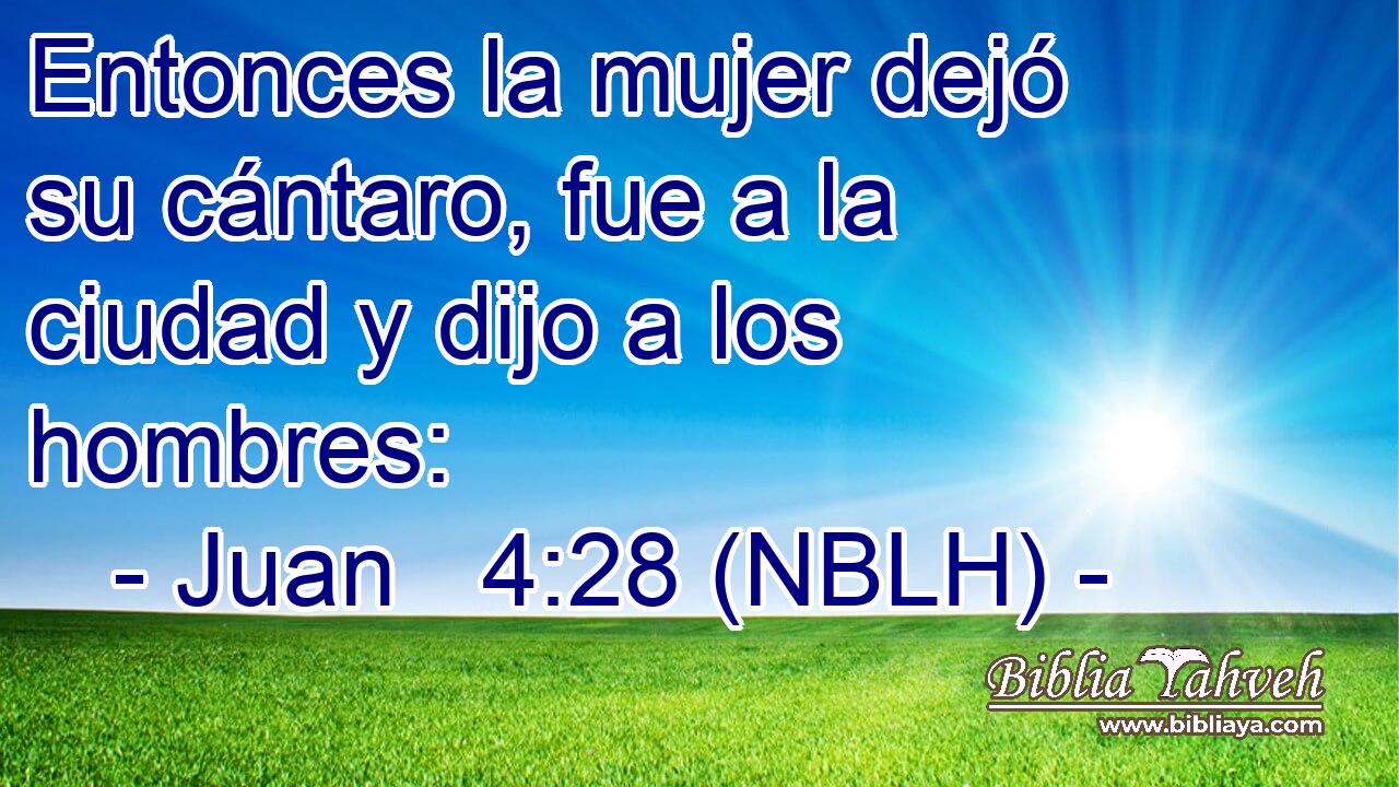  Entonces la mujer dejó su cántaro, fue a la ciudad y dijo a los hombres: 