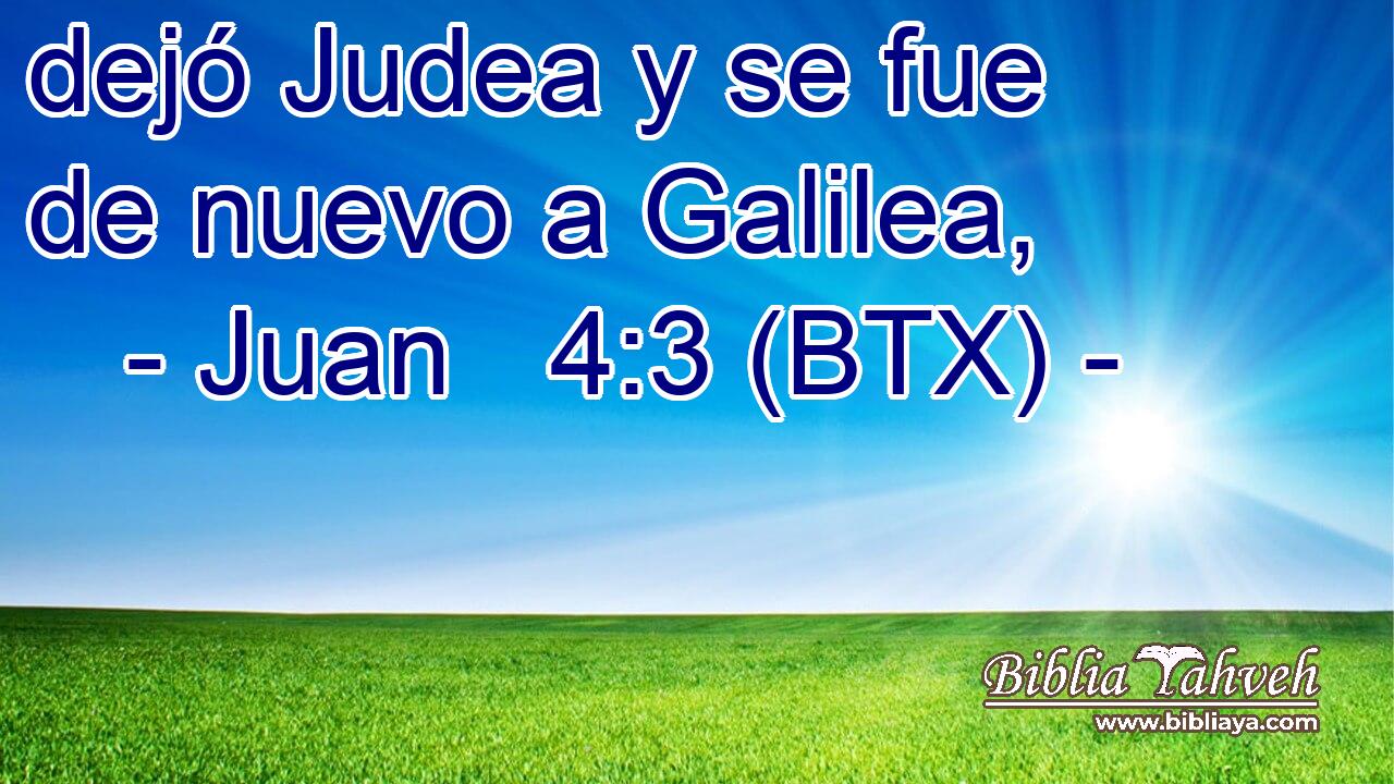 dejó Judea y se fue de nuevo a Galilea,