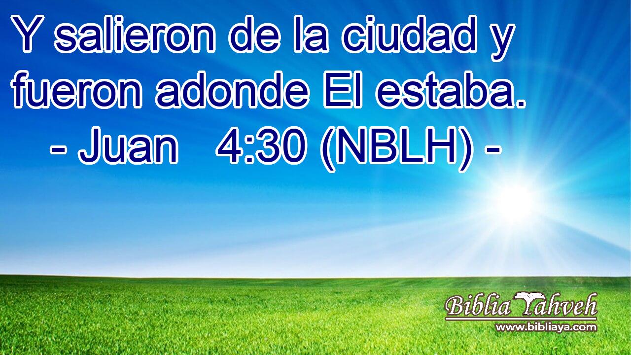  Y salieron de la ciudad y fueron adonde El estaba. 