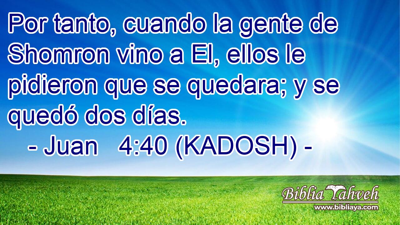  Por tanto, cuando la gente de Shomron vino a El, ellos le pidieron que se quedara; y se quedó dos días. 