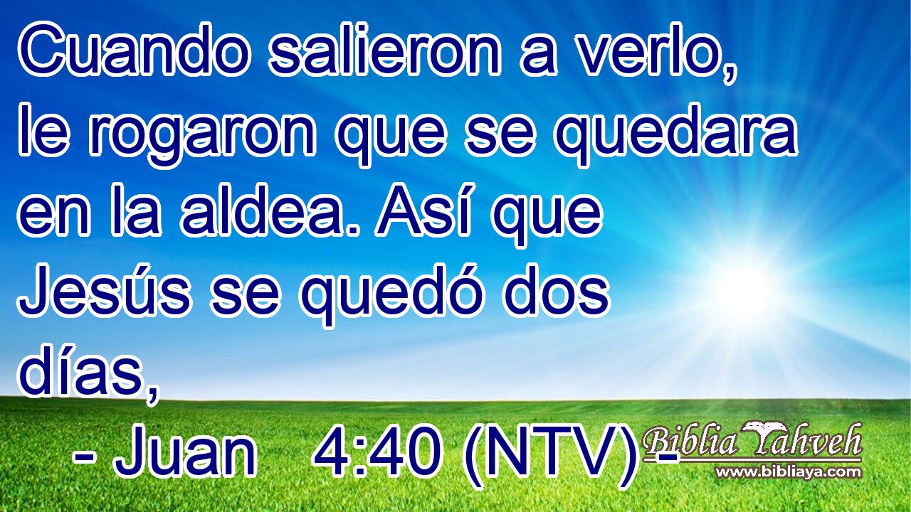 Cuando salieron a verlo, le rogaron que se quedara en la aldea. Así que Jesús se quedó dos días,