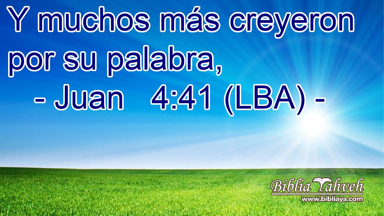 Y muchos más creyeron por su palabra,