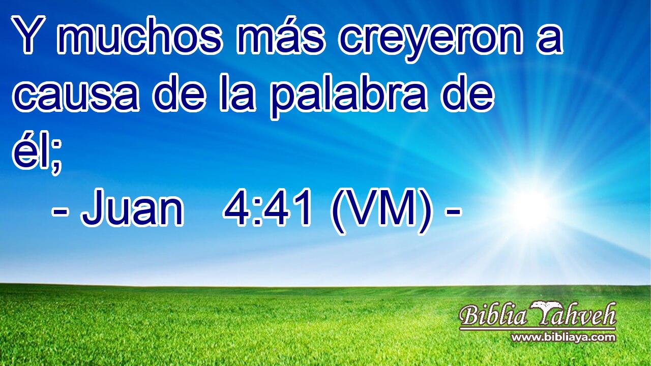  Y muchos más creyeron a causa de la palabra de él; 