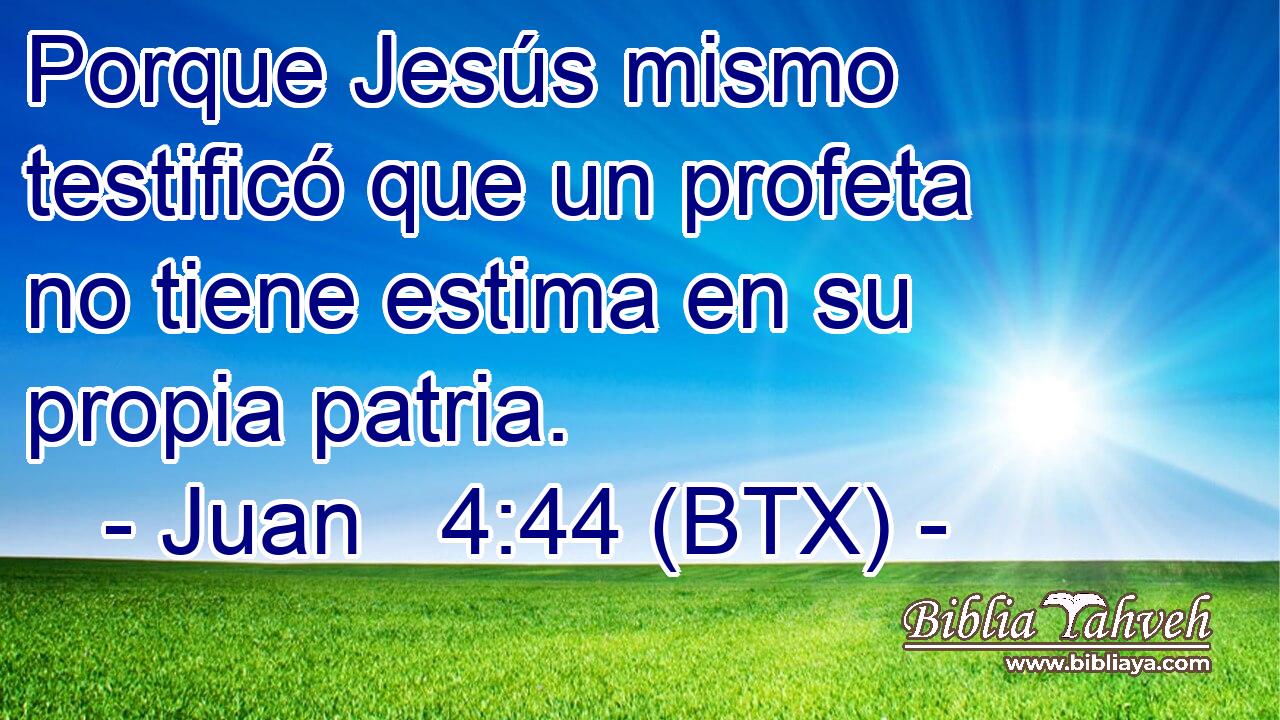 Porque Jesús mismo testificó que un profeta no tiene estima en su propia patria.