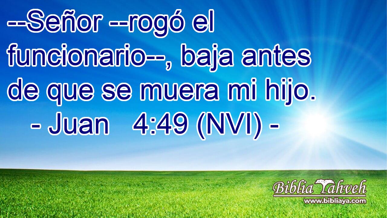  --Señor --rogó el funcionario--, baja antes de que se muera mi hijo. 