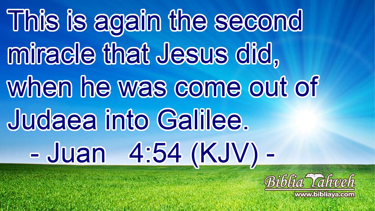 This is again the second miracle that Jesus did, when he was come out of Judaea into Galilee.