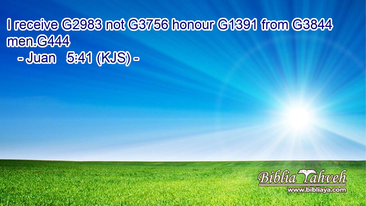 I receive G2983 not G3756 honour G1391 from G3844 men.G444