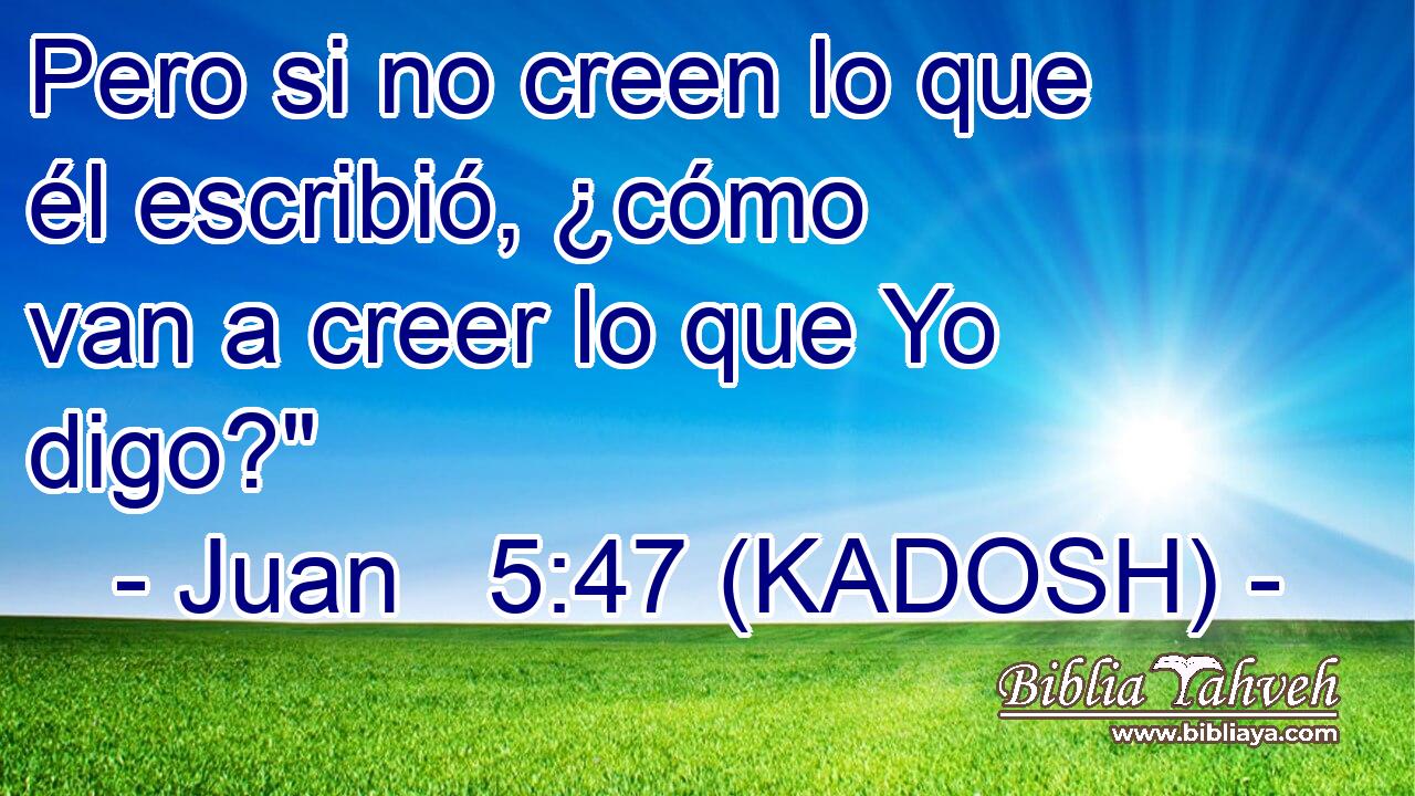  Pero si no creen lo que él escribió, ¿cómo van a creer lo que Yo digo?