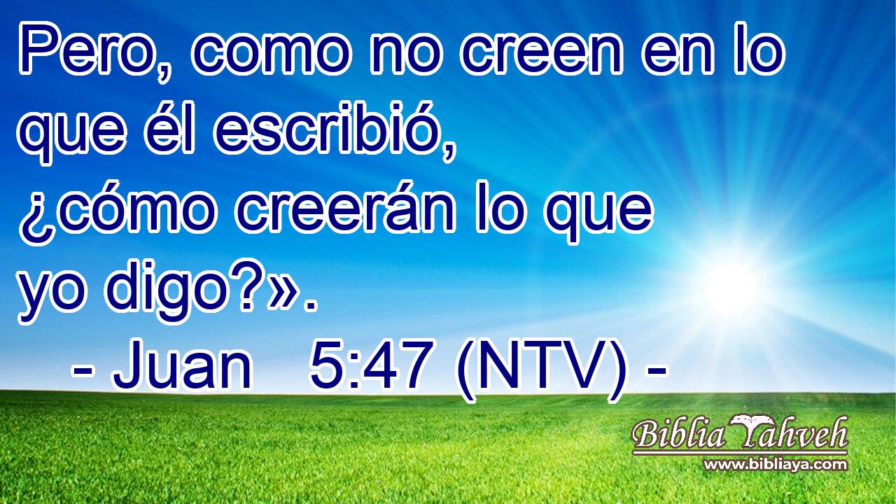 Pero, como no creen en lo que él escribió, ¿cómo creerán lo que yo digo?».