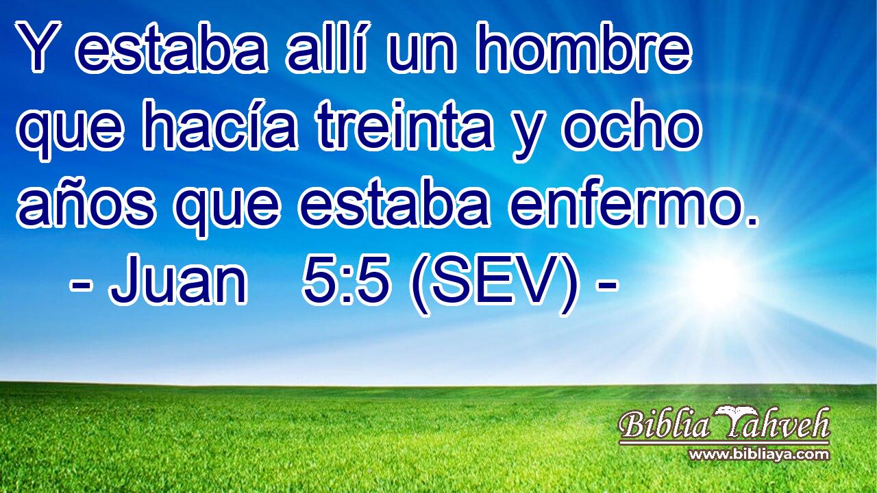Y estaba allí un hombre que hacía treinta y ocho años que estaba enfermo.