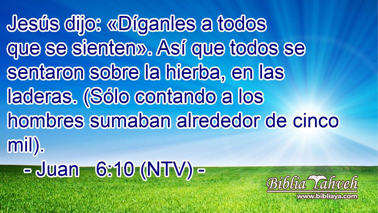 Jesús dijo: «Díganles a todos que se sienten». Así que todos se sentaron sobre la hierba, en las laderas. (Sólo contando a los hombres sumaban alrededor de cinco mil).