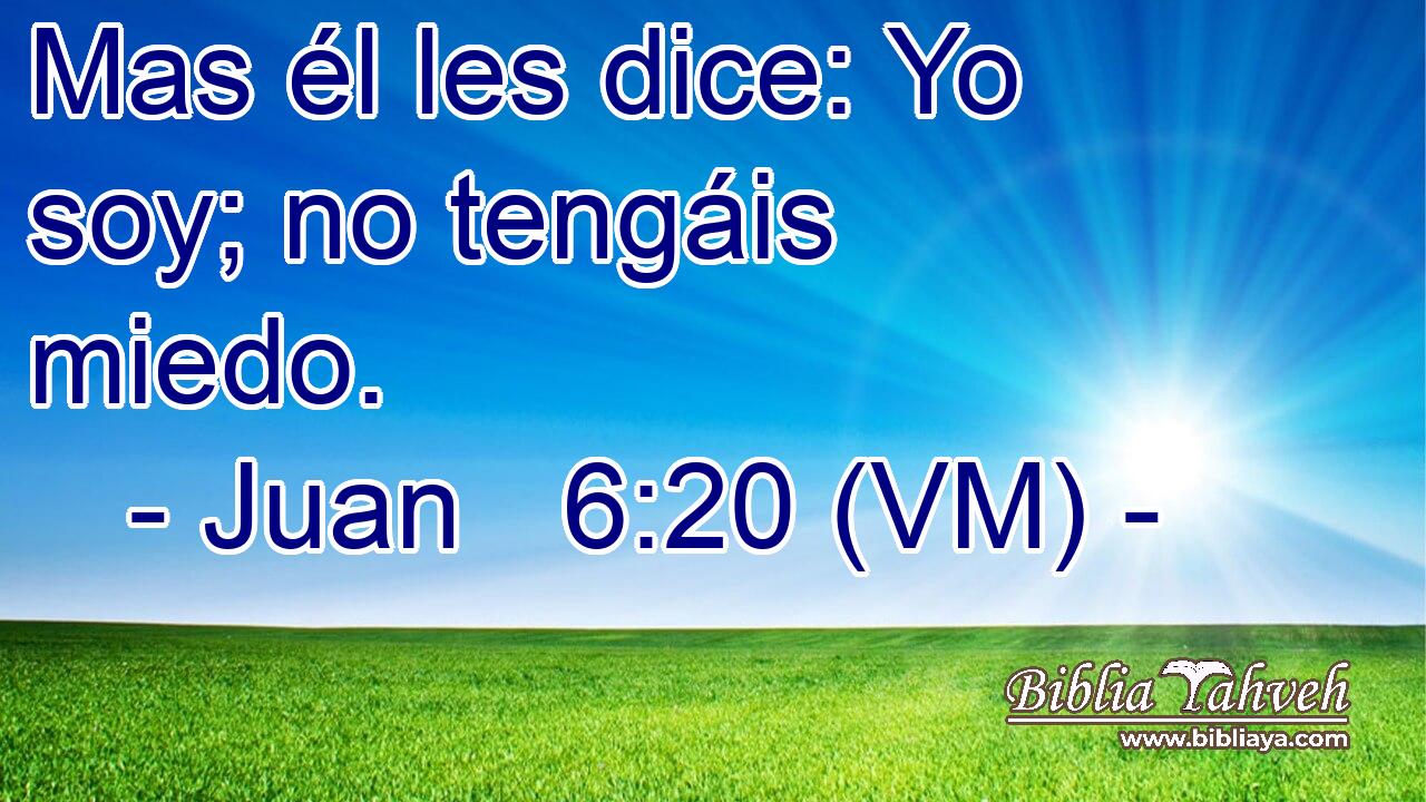  Mas él les dice: Yo soy; no tengáis miedo. 