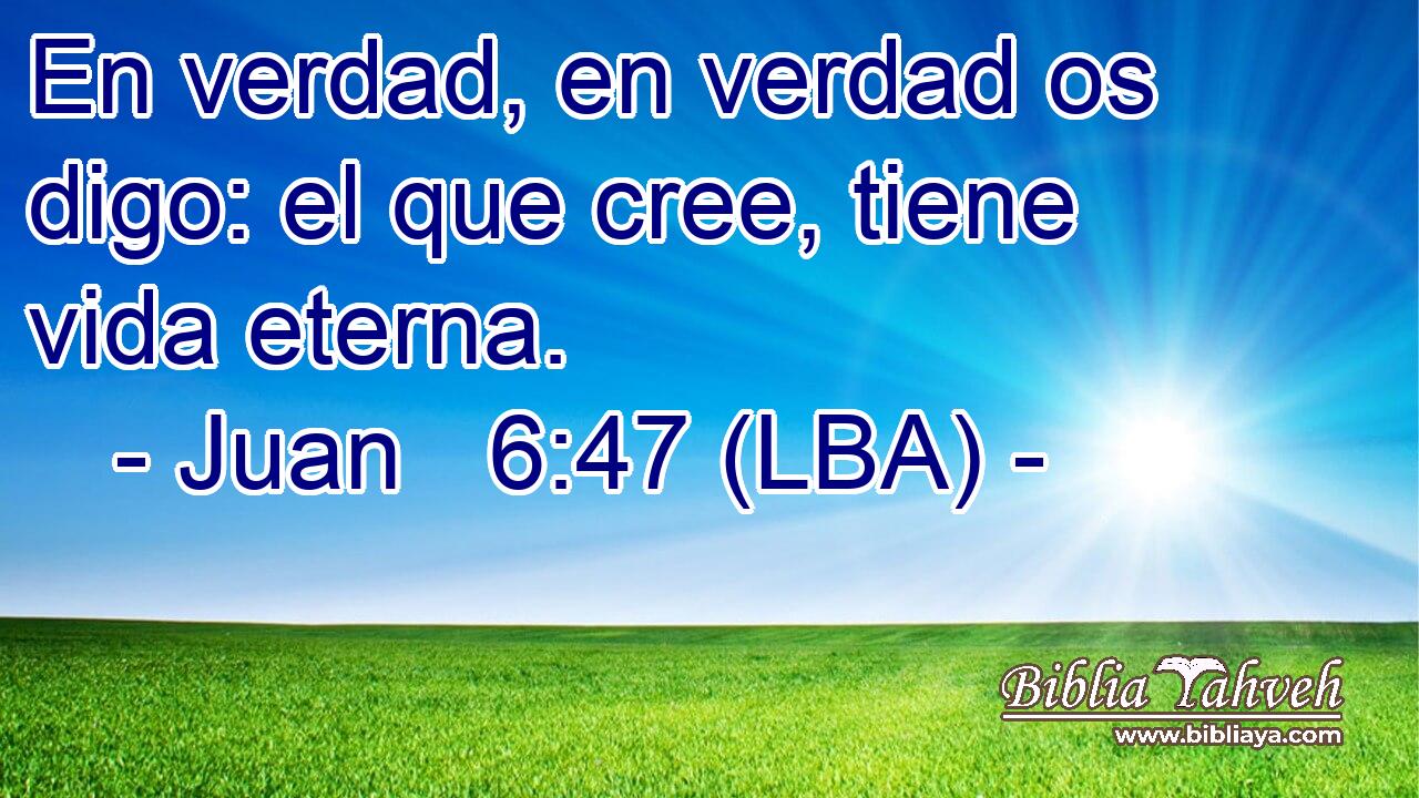 En verdad, en verdad os digo: el que cree, tiene vida eterna.