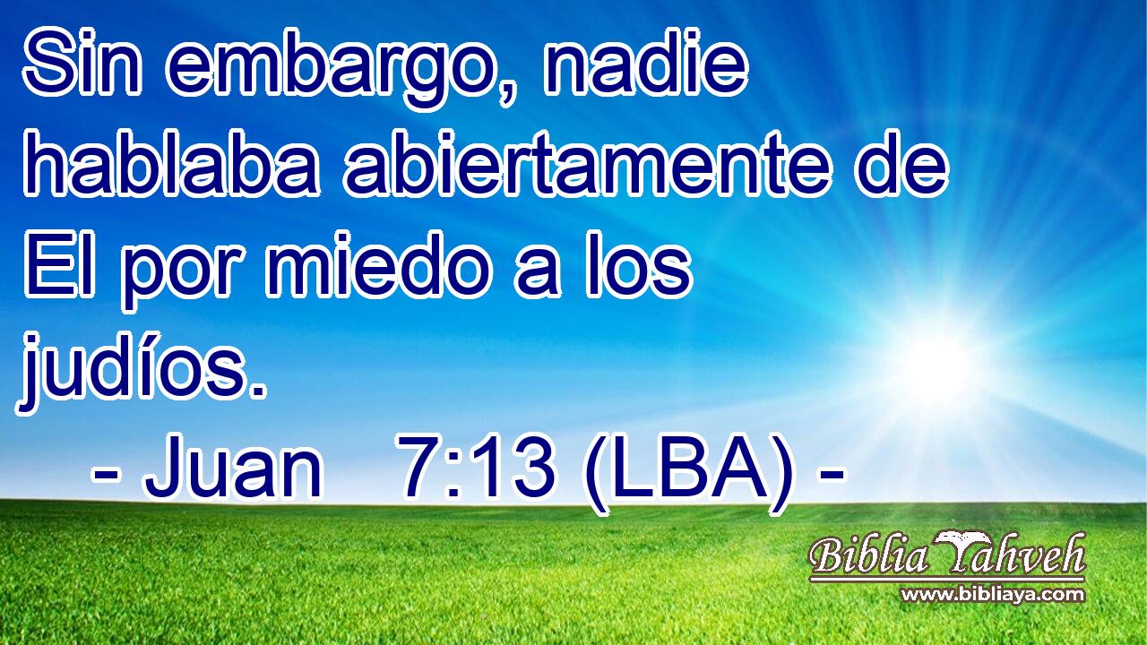 Sin embargo, nadie hablaba abiertamente de El por miedo a los judíos.