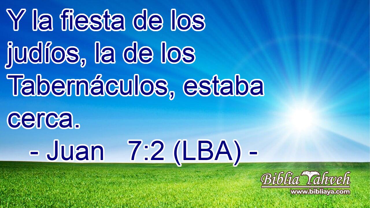 Y la fiesta de los judíos, la de los Tabernáculos, estaba cerca.