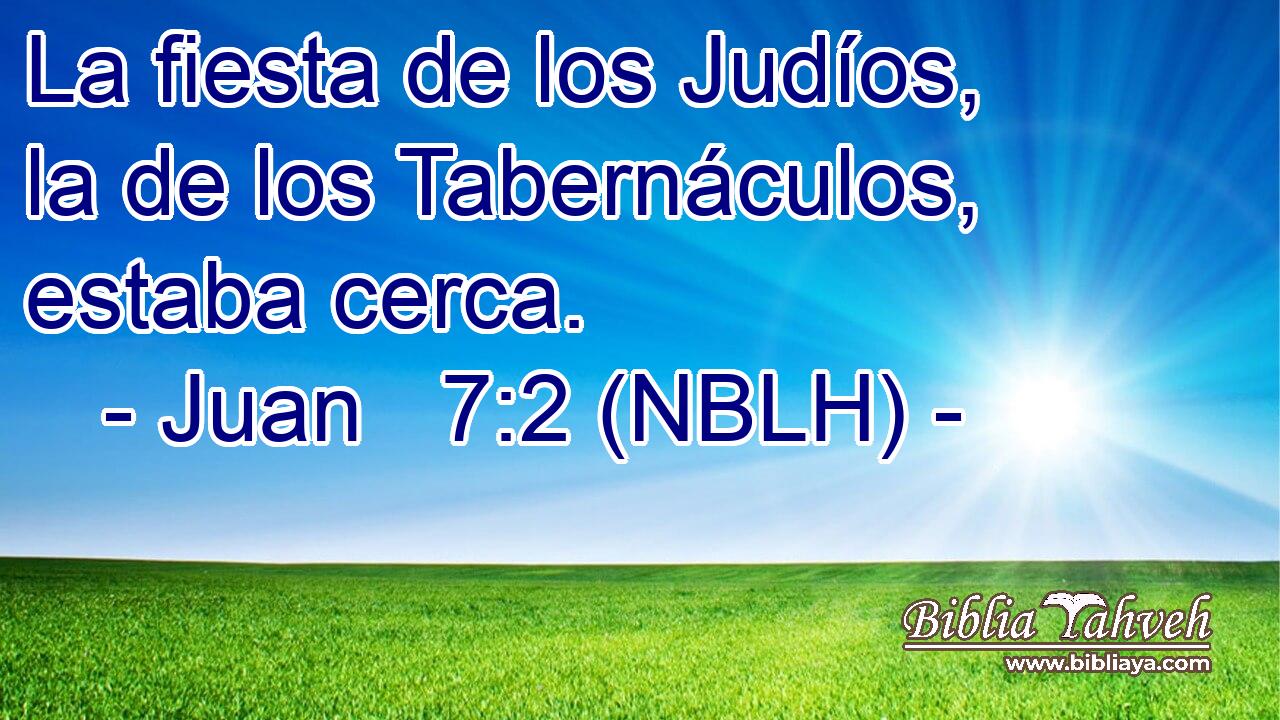  La fiesta de los Judíos, la de los Tabernáculos, estaba cerca. 