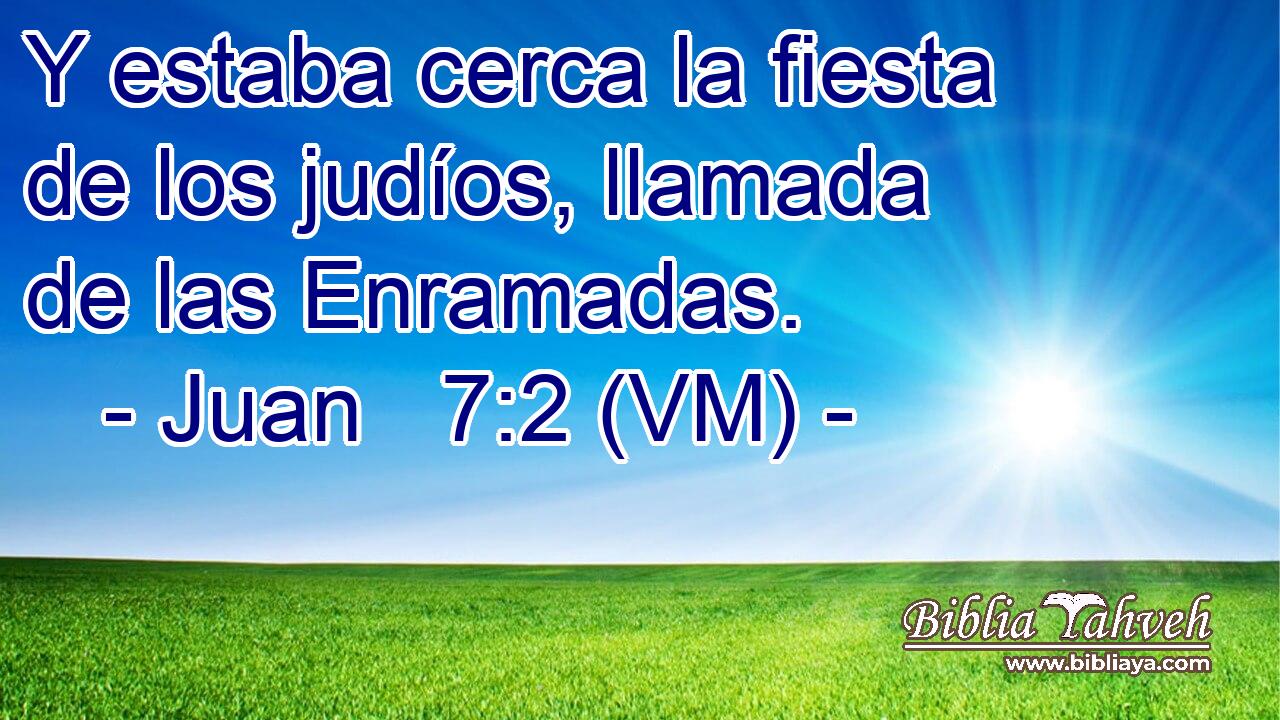  Y estaba cerca la fiesta de los judíos, llamada de las Enramadas. 