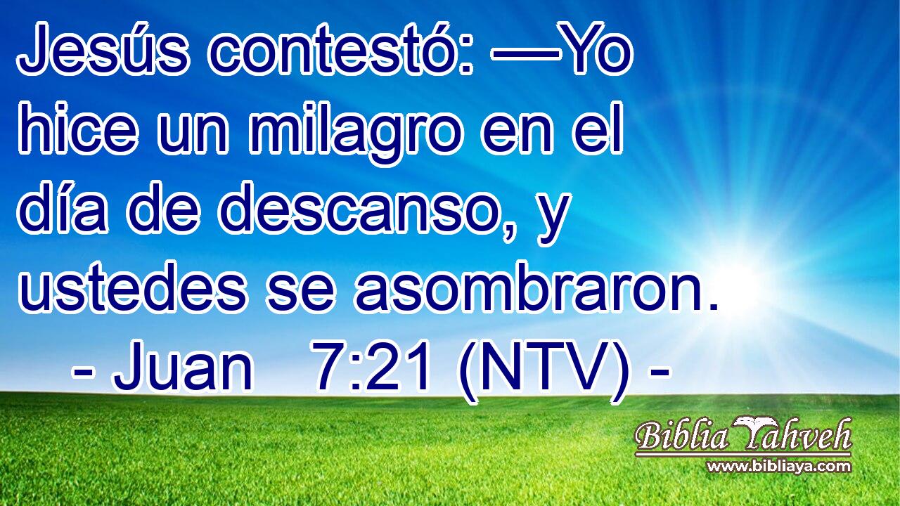 Jesús contestó: —Yo hice un milagro en el día de descanso, y ustedes se asombraron.