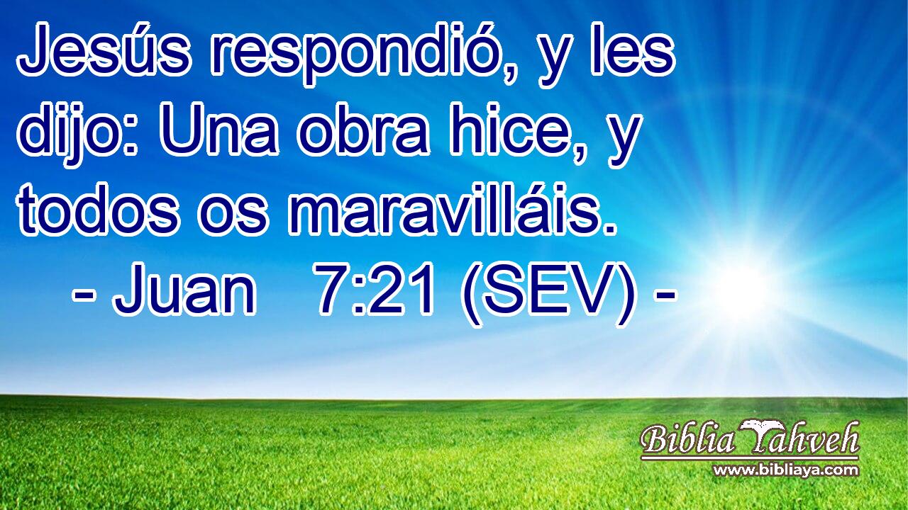 Jesús respondió, y les dijo: Una obra hice, y todos os maravilláis.