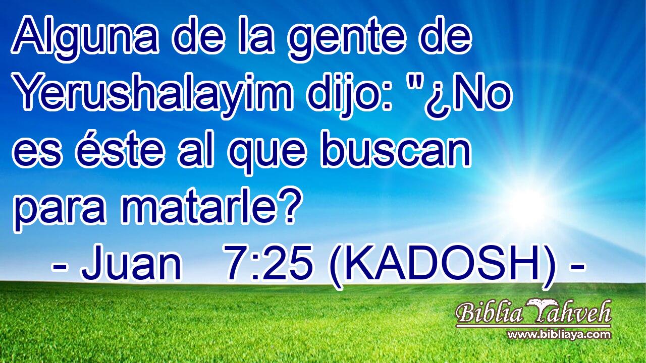  Alguna de la gente de Yerushalayim dijo: 