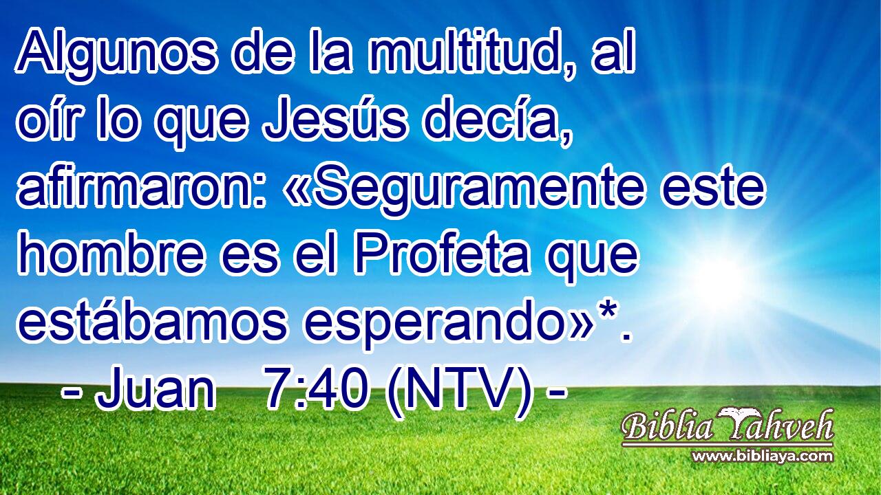 Algunos de la multitud, al oír lo que Jesús decía, afirmaron: «Seguramente este hombre es el Profeta que estábamos esperando»*.