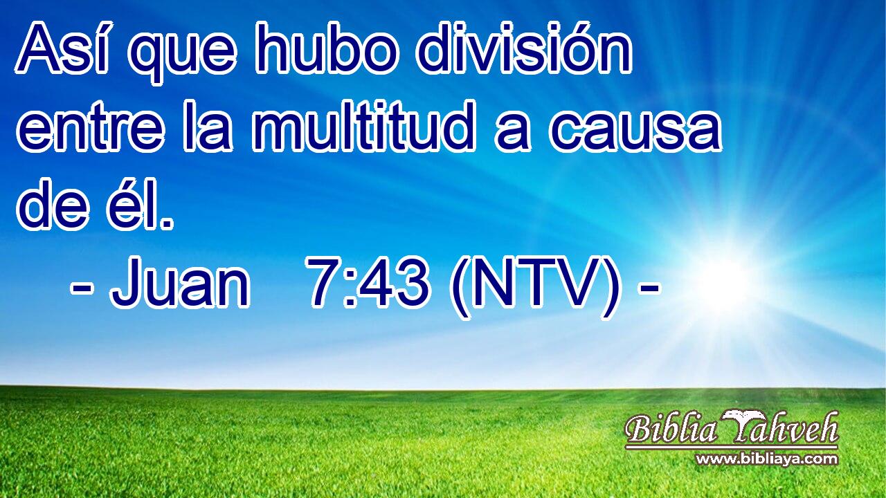 Así que hubo división entre la multitud a causa de él.
